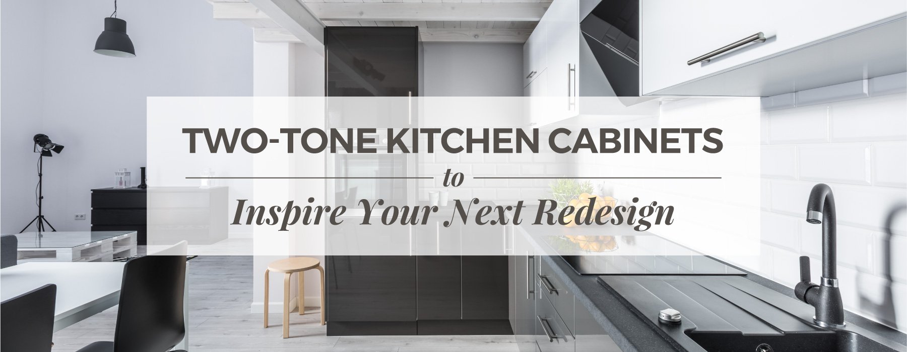 Two Tone Kitchen Cabinets To Inspire Your Next Redesign
