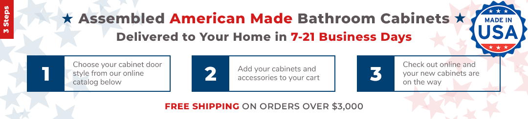 American Made Bathroom Cabinets delivered to your home in 7 - 21 business days