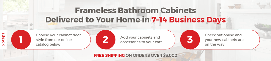 Frameless Bathroom Cabinets delivered to your home in 7 - 14 business days