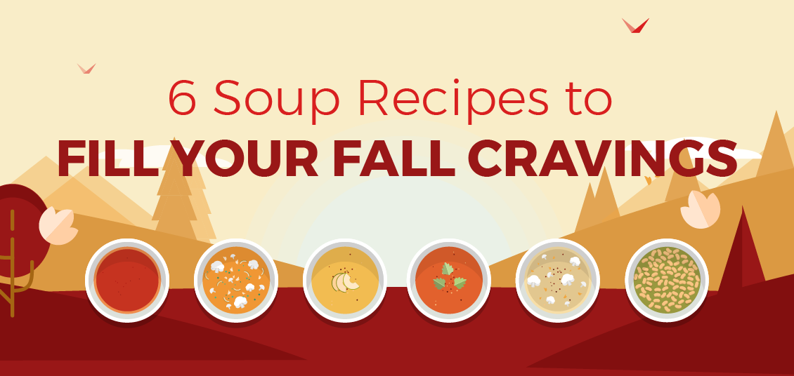6 Soup Recipes To Fill Your Fall Cravings