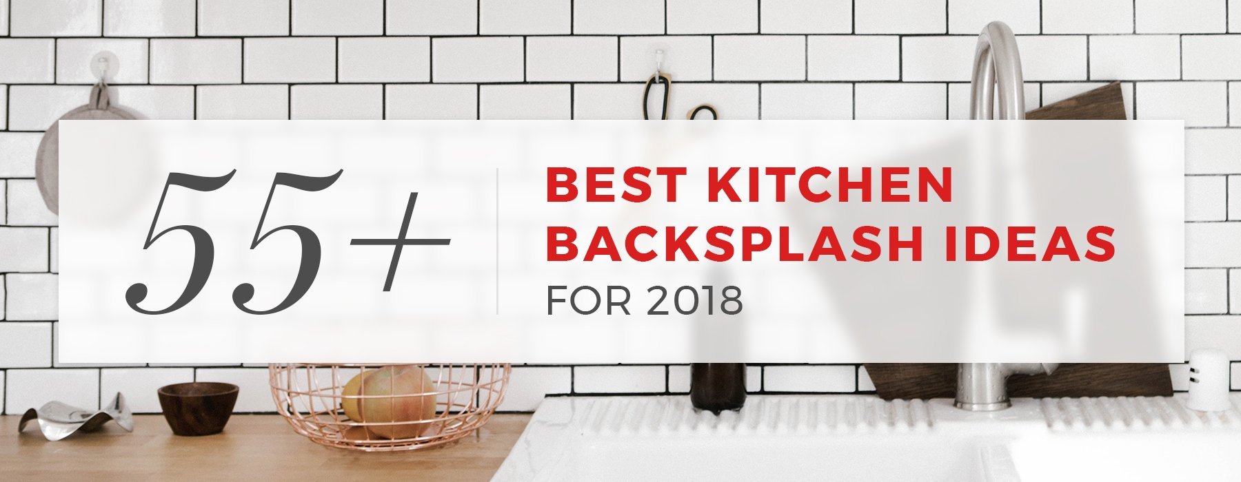 55 Best Kitchen  Backsplash  Ideas  for 2019 
