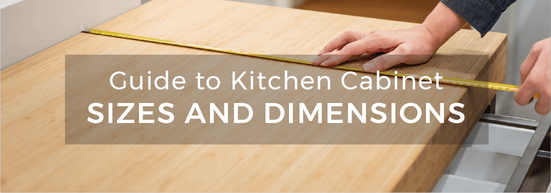 Guide To Kitchen Cabinet Sizes And Standard Dimensions