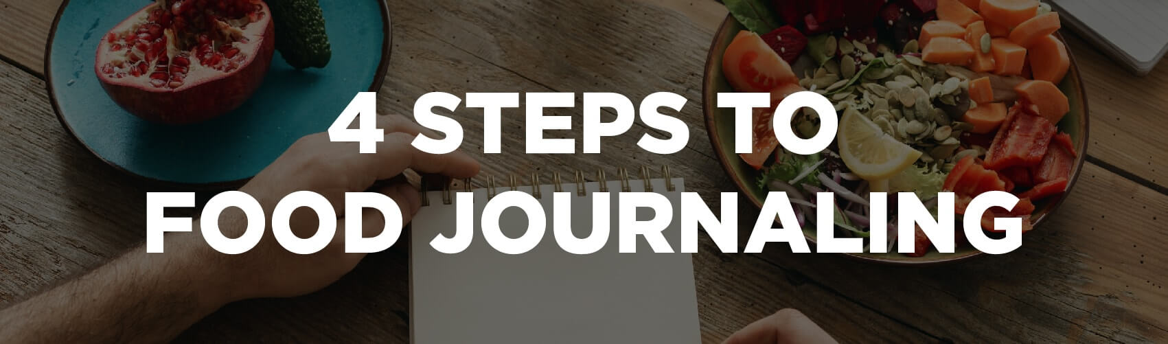 4 Steps To Food Journaling