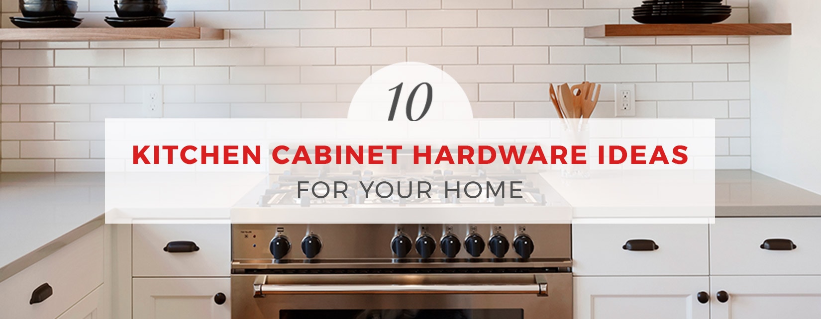 10 Kitchen Cabinet Hardware Ideas For Your Home Kitchen Cabinet