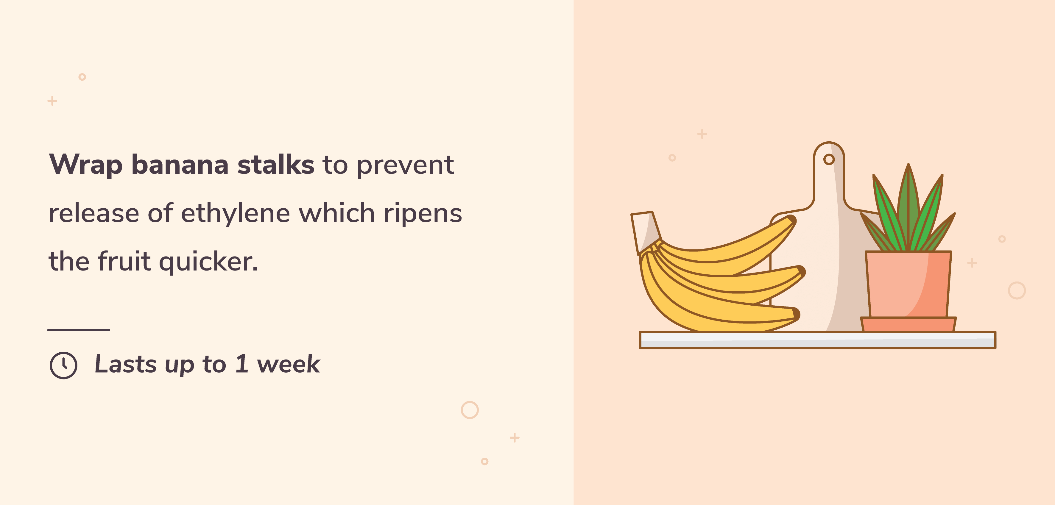 Wrap banana stalks to prevent release of ethylene and make them last longer.