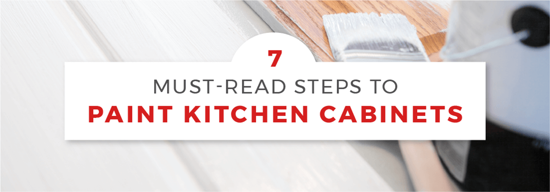 7 Must Read Steps To Painting Kitchen Cabinets