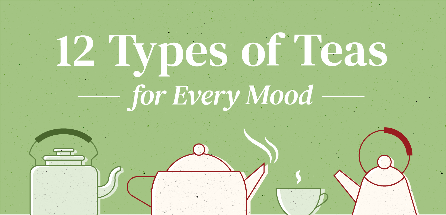 12 Types of Teas for Every Mood